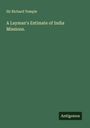 Richard Temple: A Layman's Estimate of India Missions., Buch