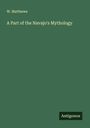 W. Matthews: A Part of the Navajo's Mythology, Buch