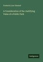 Frederick Law Olmsted: A Consideration of the Justifying Value of a Public Park, Buch