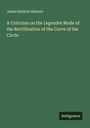 James Ralston Skinner: A Criticism on the Legendre Mode of the Rectification of the Curve of the Circle, Buch