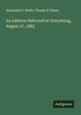 Alexander S. Webb: An Address Delivered at Gettysburg, August 27, 1883, Buch