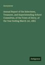 Anonymous: Annual Report of the Selectmen, Treasurer, and Superintending School Committee, of the Town of Derry, of the Year Ending March 1st, 1883, Buch