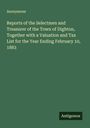 Anonymous: Reports of the Selectmen and Treasurer of the Town of Dighton, Together with a Valuation and Tax List for the Year Ending February 10, 1883, Buch