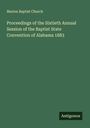 Marion Baptist Church: Proceedings of the Sixtieth Annual Session of the Baptist State Convention of Alabama 1883, Buch