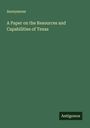 Anonymous: A Paper on the Resources and Capabilities of Texas, Buch