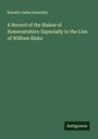 Horatio Gates Somerby: A Record of the Blakes of Somersetshire: Especially in the Line of William Blake, Buch