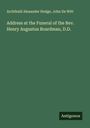 Archibald Alexander Hodge: Address at the Funeral of the Rev. Henry Augustus Boardman, D.D., Buch