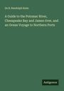 De B. Randolph Keim: A Guide to the Potomac River, Chesapeake Bay and James river, and an Ocean Voyage to Northern Ports, Buch