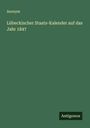 Anonym: Lübeckischer Staats-Kalender auf das Jahr 1847, Buch