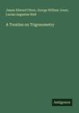James Edward Oliver: A Treatise on Trigonometry, Buch