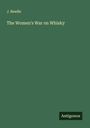 J. Beadle: The Women's War on Whisky, Buch