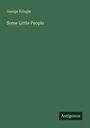 George Kringle: Some Little People, Buch