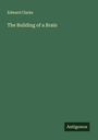 Edward Clarke: The Building of a Brain, Buch