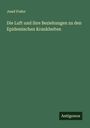 Josef Fodor: Die Luft und ihre Beziehungen zu den Epidemischen Krankheiten, Buch