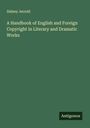 Sidney Jerrold: A Handbook of English and Foreign Copyright in Literary and Dramatic Works, Buch