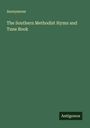 Anonymous: The Southern Methodist Hymn and Tune Book, Buch
