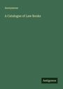 Anonymous: A Catalogue of Law Books, Buch