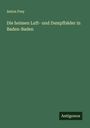 Anton Frey: Die heissen Luft- und Dampfbäder in Baden-Baden, Buch
