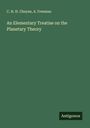 C. H. H. Cheyne: An Elementary Treatise on the Planetary Theory, Buch