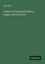 John Nutt: A Sketch of Samaritan History, Dogma, and Literature, Buch