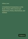 William Jones: A Homiletical Commentary on the Book of Ezra: With Critical and Explanatory Notes, Illustrations, and Indexes, Buch