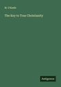M. O'Keefe: The Key to True Christianity, Buch