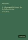 Kuno Fischer: G. E. Lessing als Reformator der deutschen Literatur, Buch