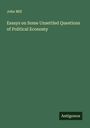 John Mill: Essays on Some Unsettled Questions of Political Economy, Buch