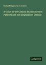 Richard Hagen: A Guide to the Clinical Examination of Patients and the Diagnosis of Disease, Buch