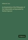 William M. Lacy: An Examination of the Philosophy of the Unknowable as Expounded by Herbert Spencer, Buch