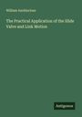 William Auchincloss: The Practical Application of the Slide Valve and Link Motion, Buch