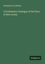 Nathaniel Lord Britton: A Preliminary Catalogue of the Flora of New Jersey, Buch
