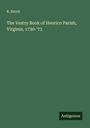 R. Brock: The Vestry Book of Henrico Parish, Virginia, 1730-'73, Buch