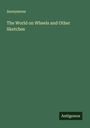Anonymous: The World on Wheels and Other Sketches, Buch