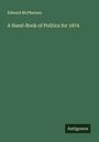Edward Mcpherson: A Hand-Book of Politics for 1874, Buch