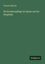 Theodor Billroth: Die Krankenpflege im Hause und im Hospitale, Buch