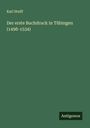 Karl Steiff: Der erste Buchdruck in Tübingen (1498-1534), Buch