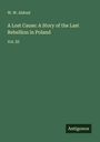 W. W. Aldred: A Lost Cause: A Story of the Last Rebellion in Poland, Buch