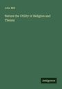 John Mill: Nature the Utility of Religion and Theism, Buch