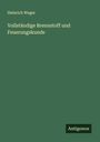 Heinrich Weger: Vollständige Brennstoff und Feuerungskunde, Buch