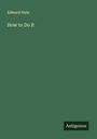 Edward Hale: How to Do It, Buch