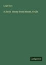 Leigh Hunt: A Jar of Honey from Mount Hybla, Buch