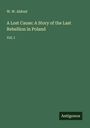 W. W. Aldred: A Lost Cause: A Story of the Last Rebellion in Poland, Buch