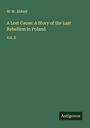 W. W. Aldred: A Lost Cause: A Story of the Last Rebellion in Poland, Buch