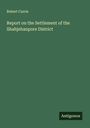 Robert Currie: Report on the Settlement of the Shahjehanpore District, Buch