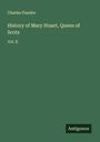 Charles Flandre: History of Mary Stuart, Queen of Scots, Buch