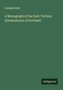 George Brady: A Monograph of the Post-Tertiary Entomostraca of Scotland, Buch