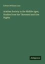 Edward William Lane: Arabian Society in the Middle Ages; Studies from the Thousand and One Nights, Buch