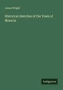 James Wright: Historical Sketches of the Town of Moravia, Buch