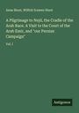 Anne Blunt: A Pilgrimage to Nejd, the Cradle of the Arab Race. A Visit to the Court of the Arab Emir, and "our Persian Campaign", Buch
